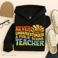 Never Underestimate A Public School Teacher Public Education Hoodie thumb 4