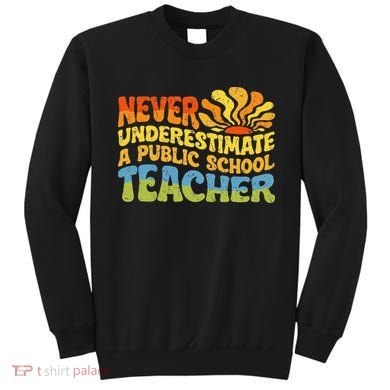 Never Underestimate A Public School Teacher Public Education Sweatshirt