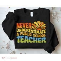 Never Underestimate A Public School Teacher Public Education Sweatshirt thumb 2