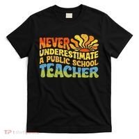 Never Underestimate A Public School Teacher Public Education T-Shirt thumb 0