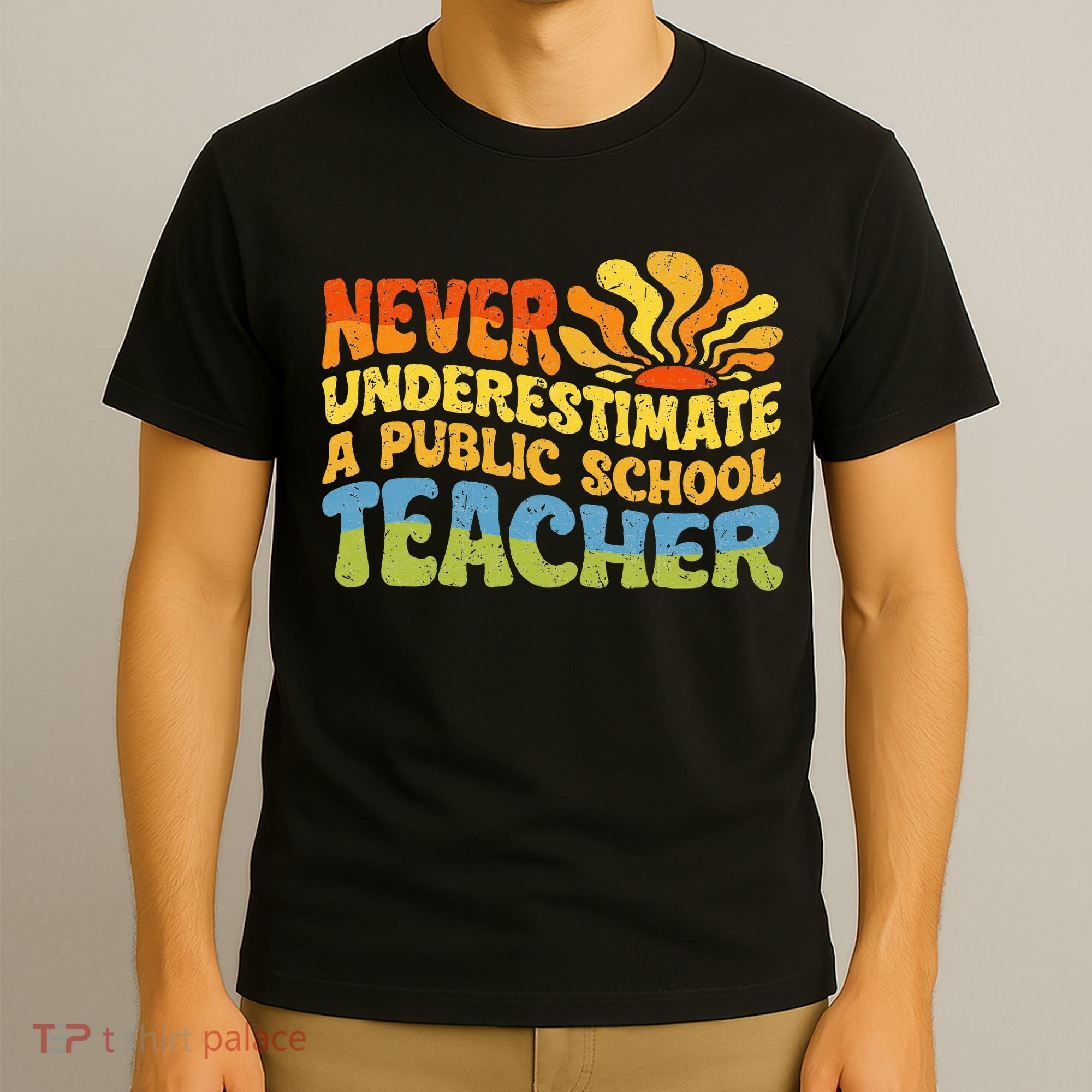 Never Underestimate A Public School Teacher Public Education T-Shirt