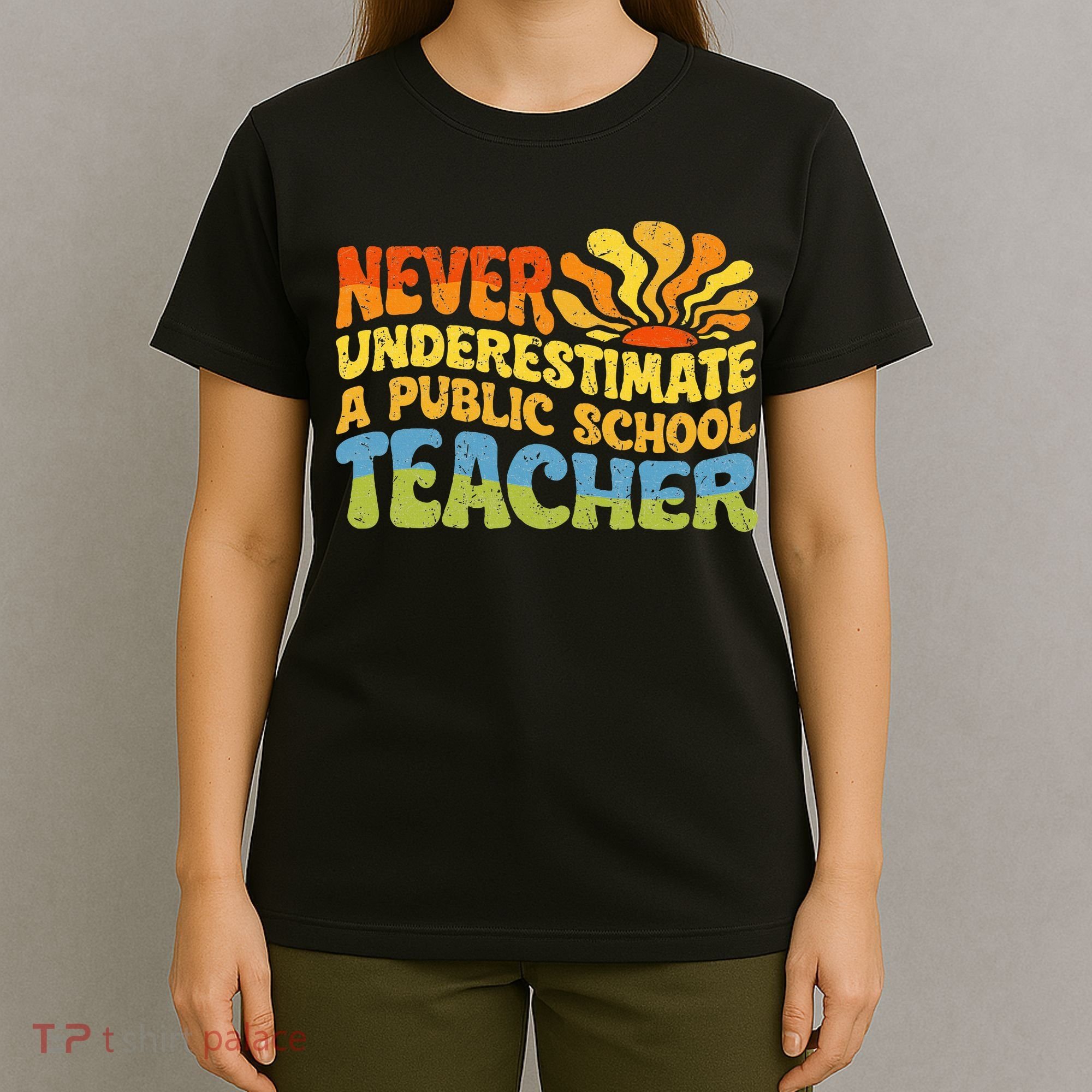 Never Underestimate A Public School Teacher Public Education T-Shirt