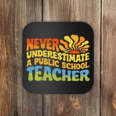 Never Underestimate A Public School Teacher Public Education Coaster