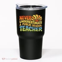 Never Underestimate A Public School Teacher Public Education Tumbler thumb 0