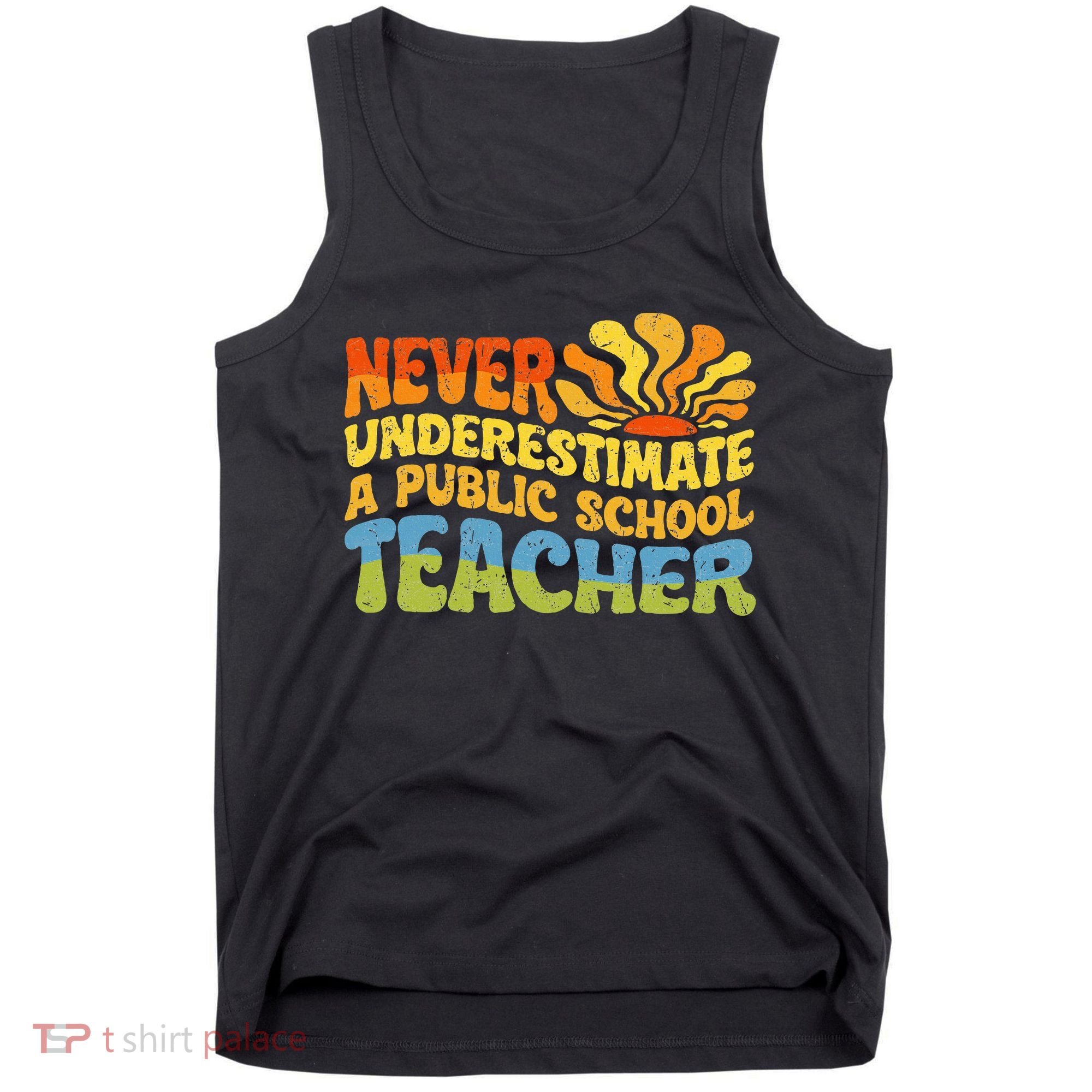 Never Underestimate A Public School Teacher Public Education Tank Top