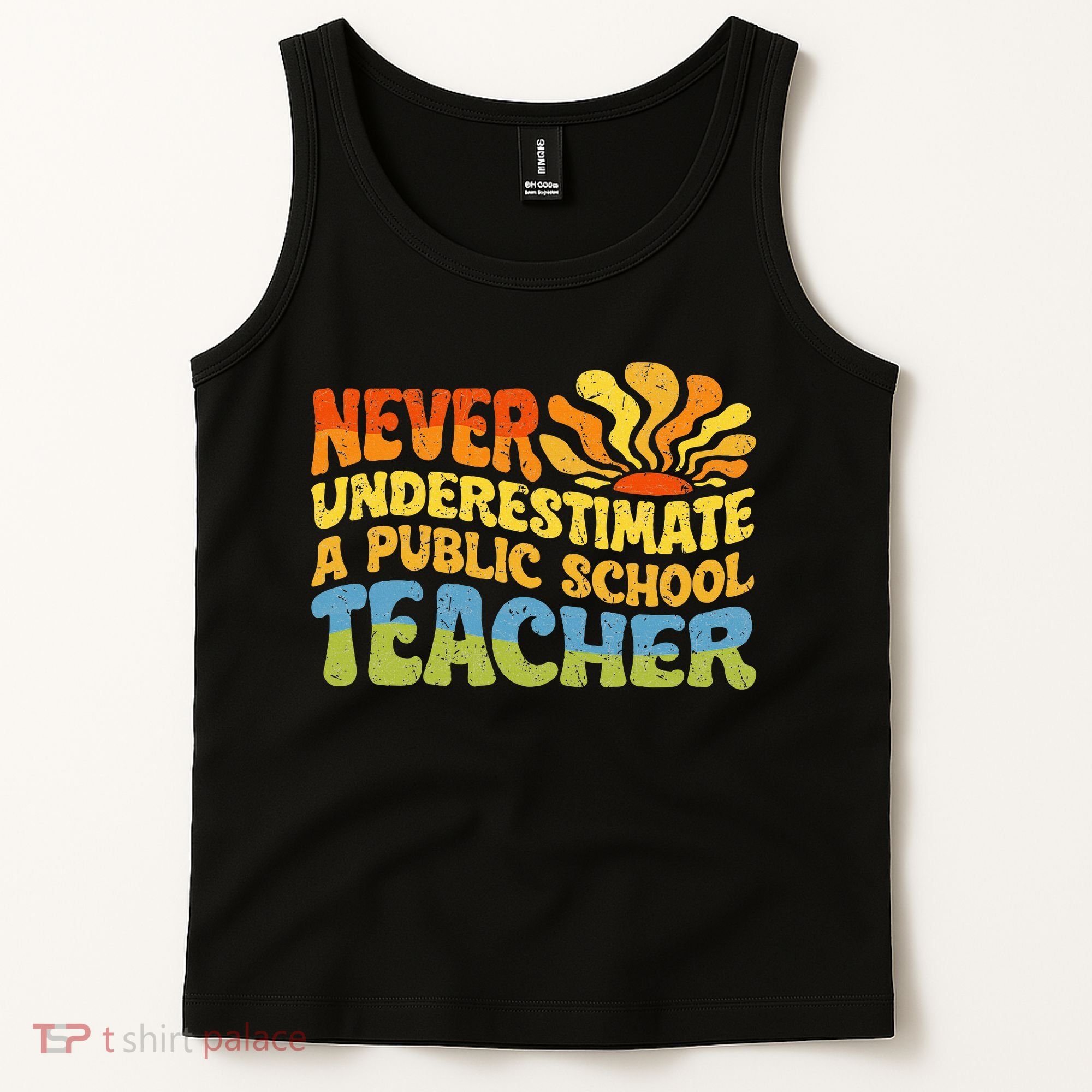 Never Underestimate A Public School Teacher Public Education Tank Top