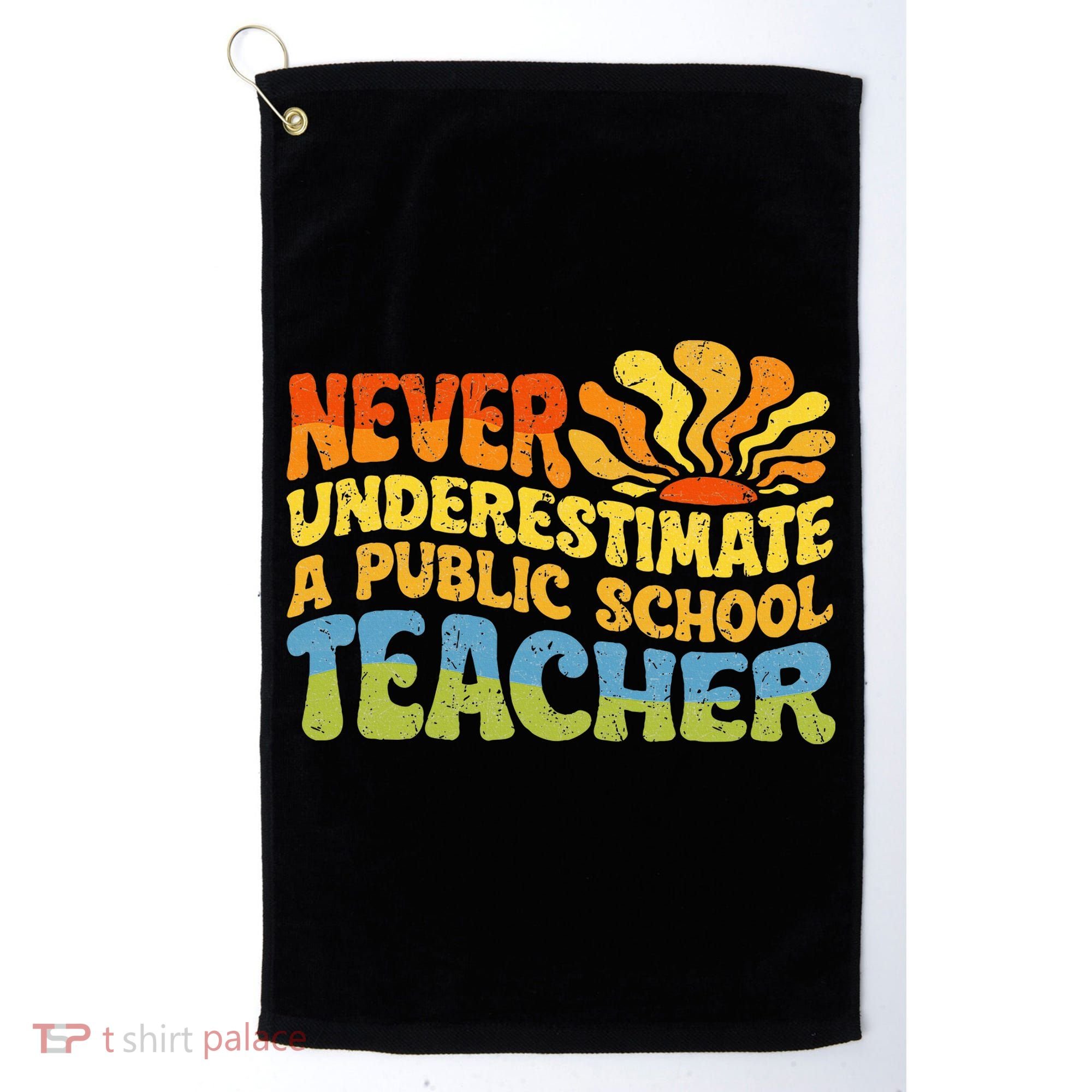 Never Underestimate A Public School Teacher Public Education Golf Towel