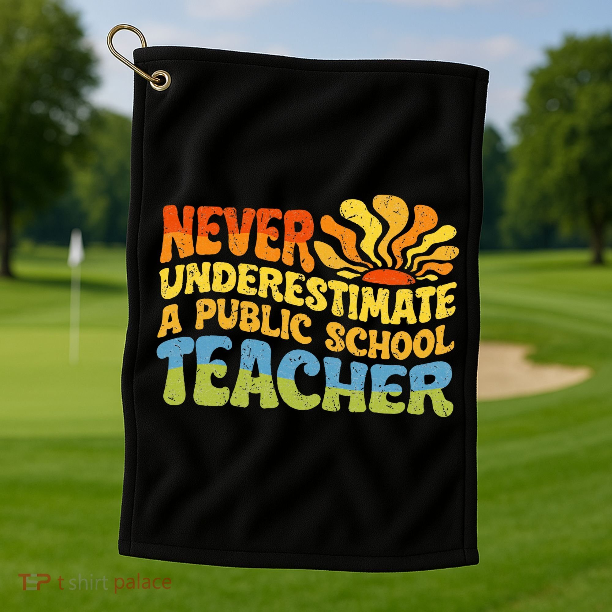 Never Underestimate A Public School Teacher Public Education Golf Towel