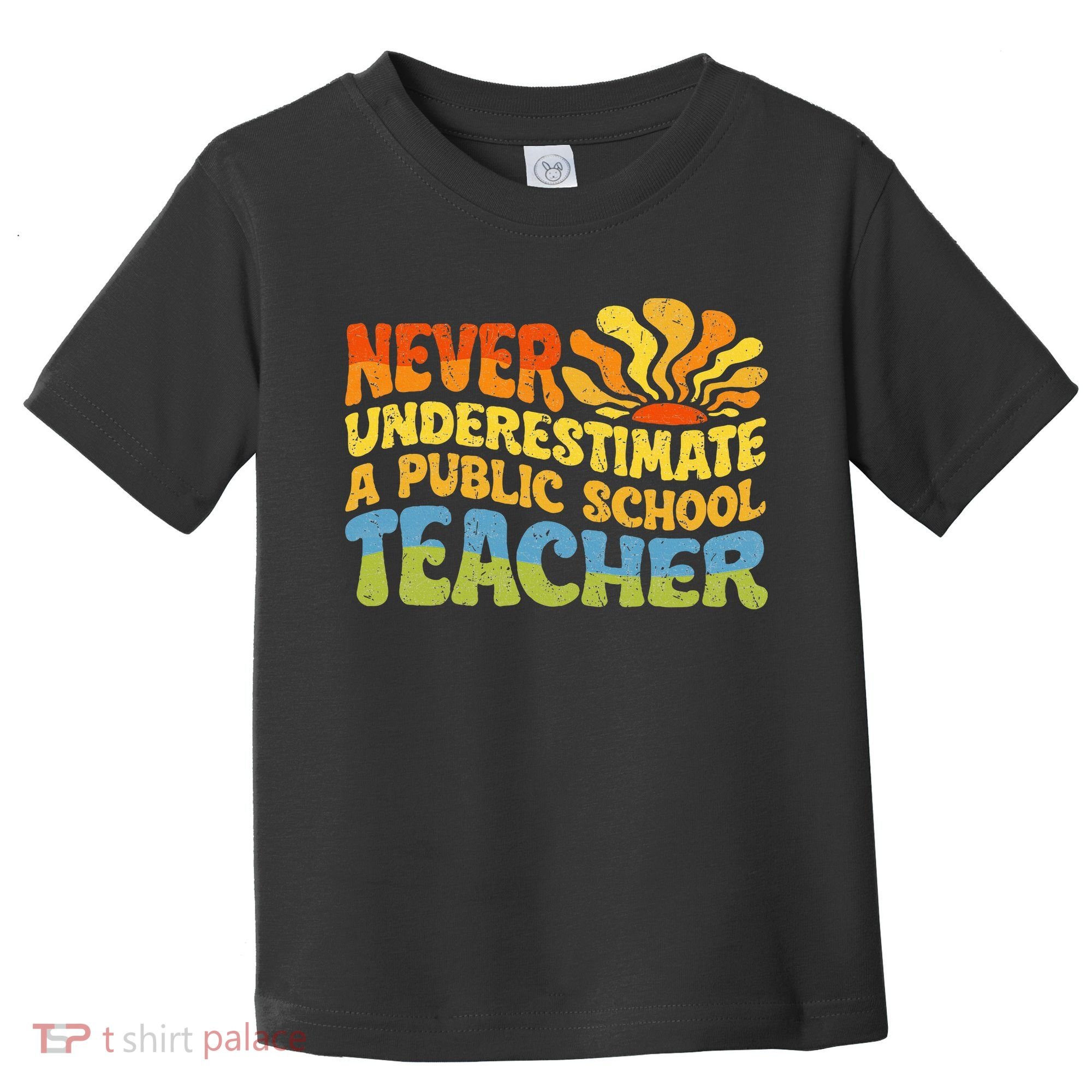 Never Underestimate A Public School Teacher Public Education Toddler T-Shirt