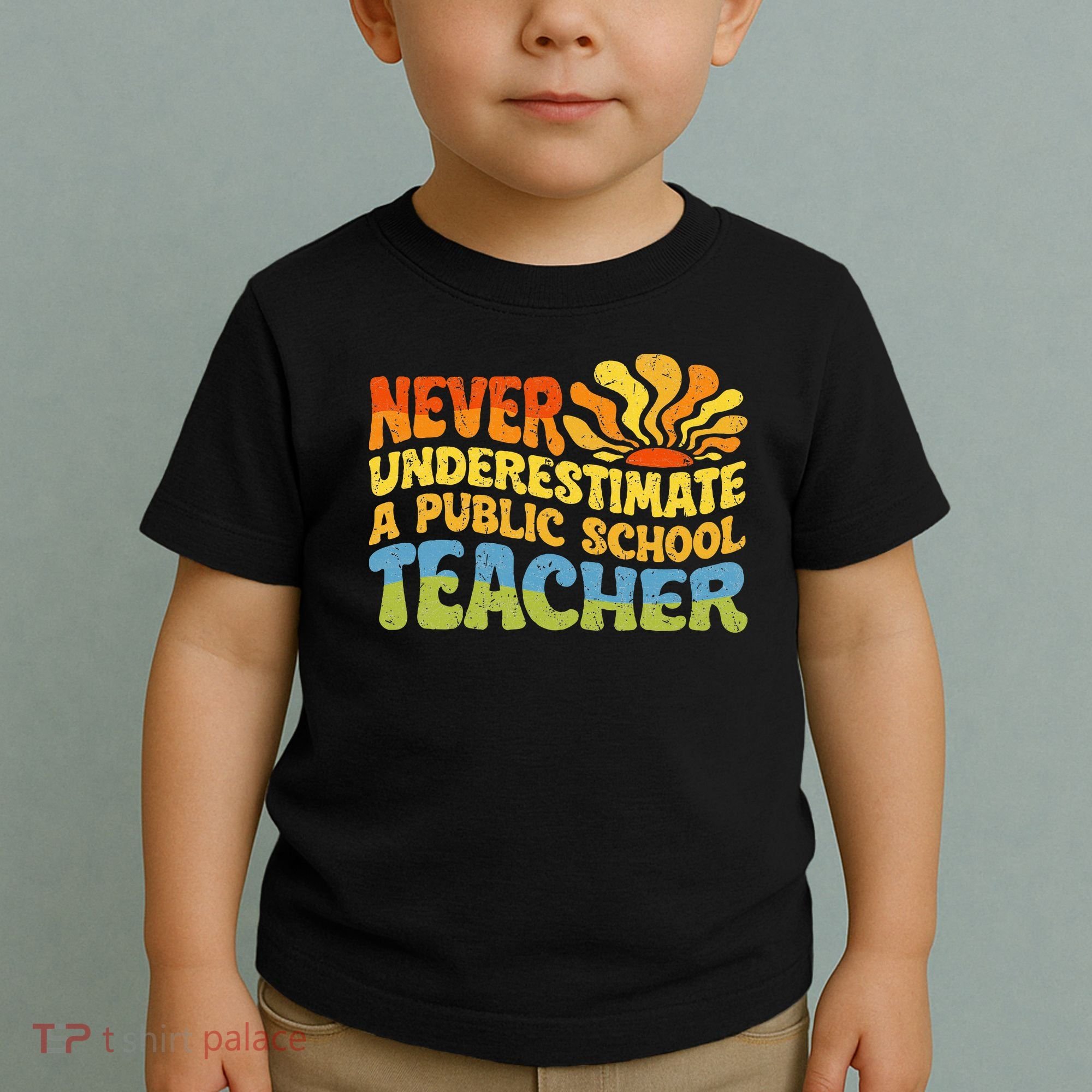 Never Underestimate A Public School Teacher Public Education Toddler T-Shirt