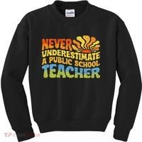 Never Underestimate A Public School Teacher Public Education Kids Sweatshirt thumb 0