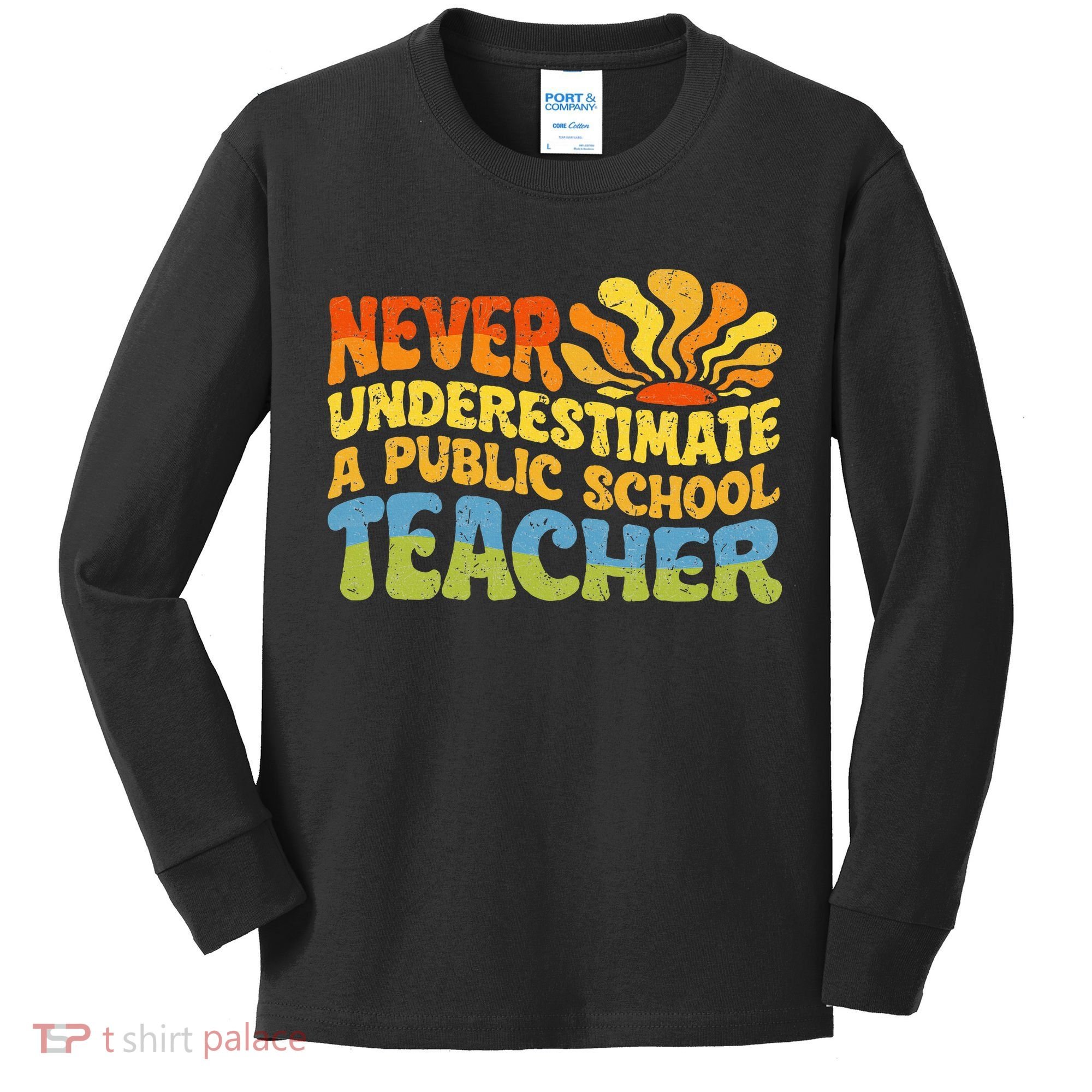 Never Underestimate A Public School Teacher Public Education Kids Long Sleeve Shirt