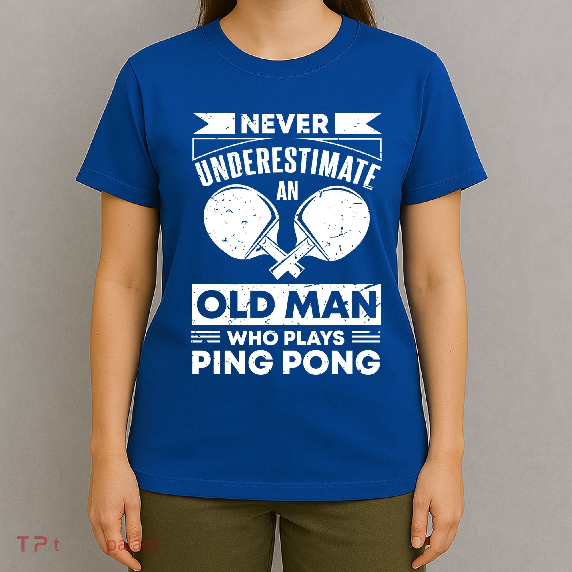 Never Underestimate An Old Funny Ping Pong Dad Joke Gift T-Shirt