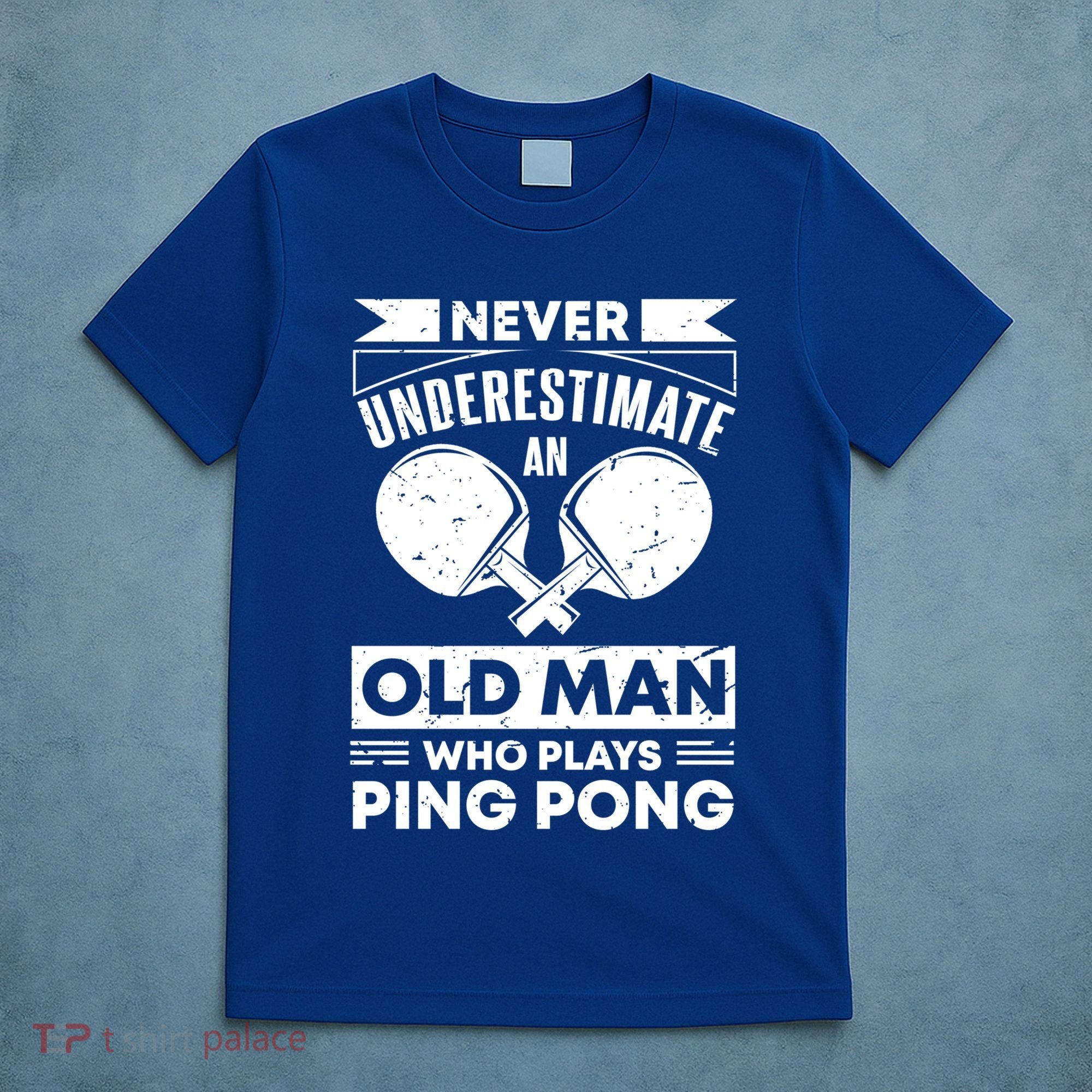Never Underestimate An Old Funny Ping Pong Dad Joke Gift T-Shirt
