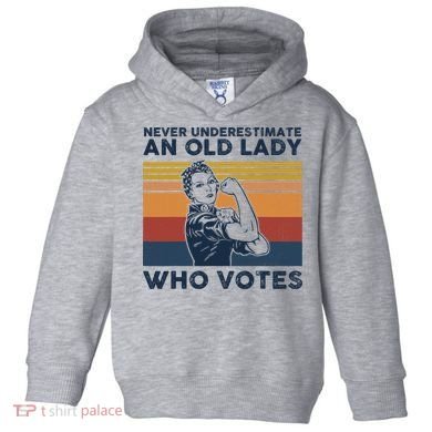 Never Underestimate An Old Lady Who Votes Feminist Toddler Hoodie