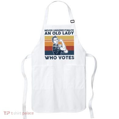 Never Underestimate An Old Lady Who Votes Feminist Apron