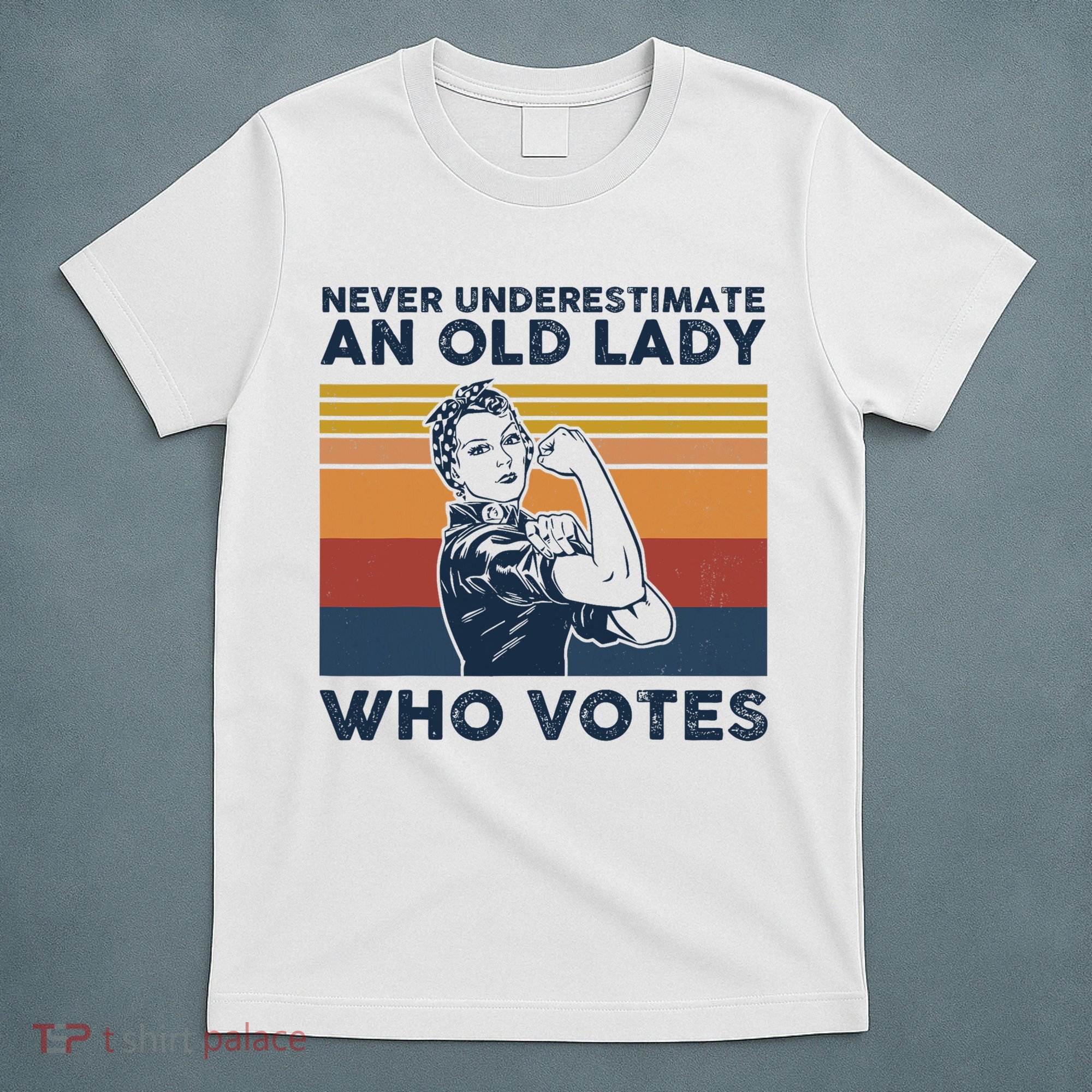 Never Underestimate An Old Lady Who Votes Feminist T-Shirt