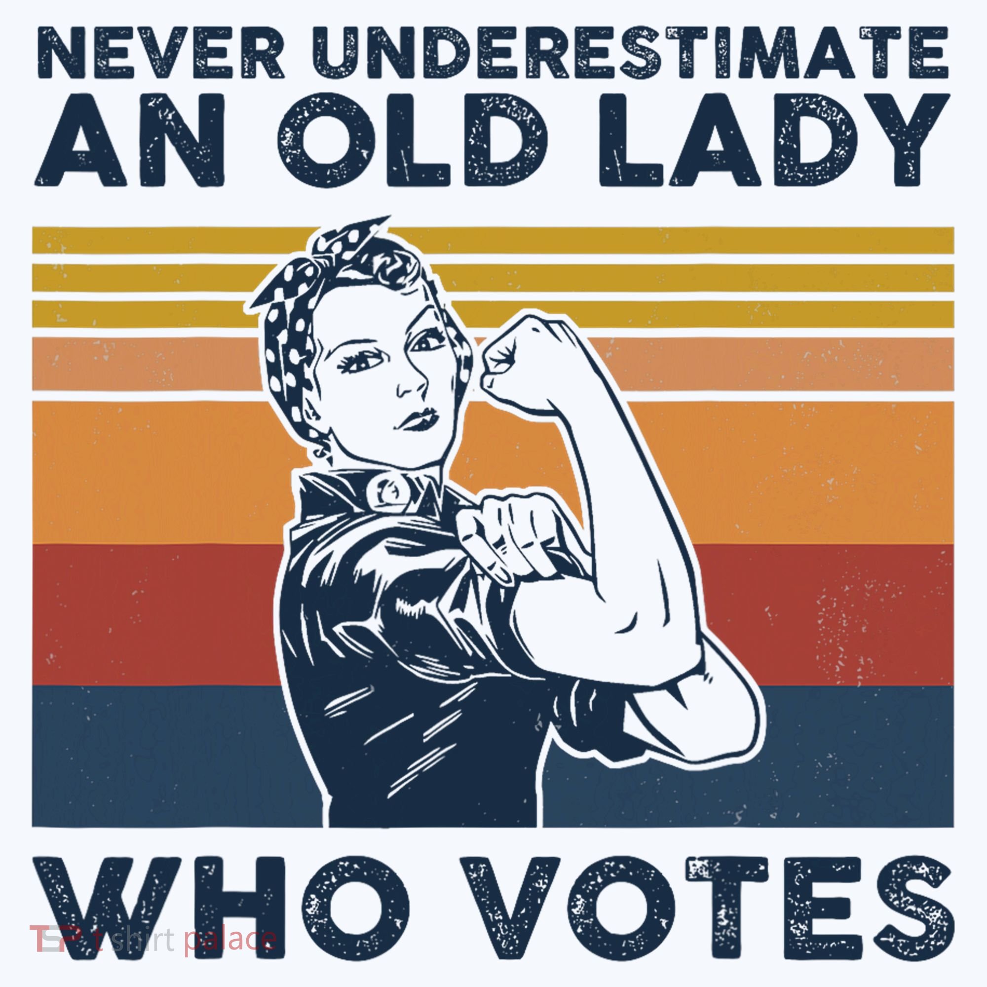 Never Underestimate An Old Lady Who Votes Feminist T-Shirt