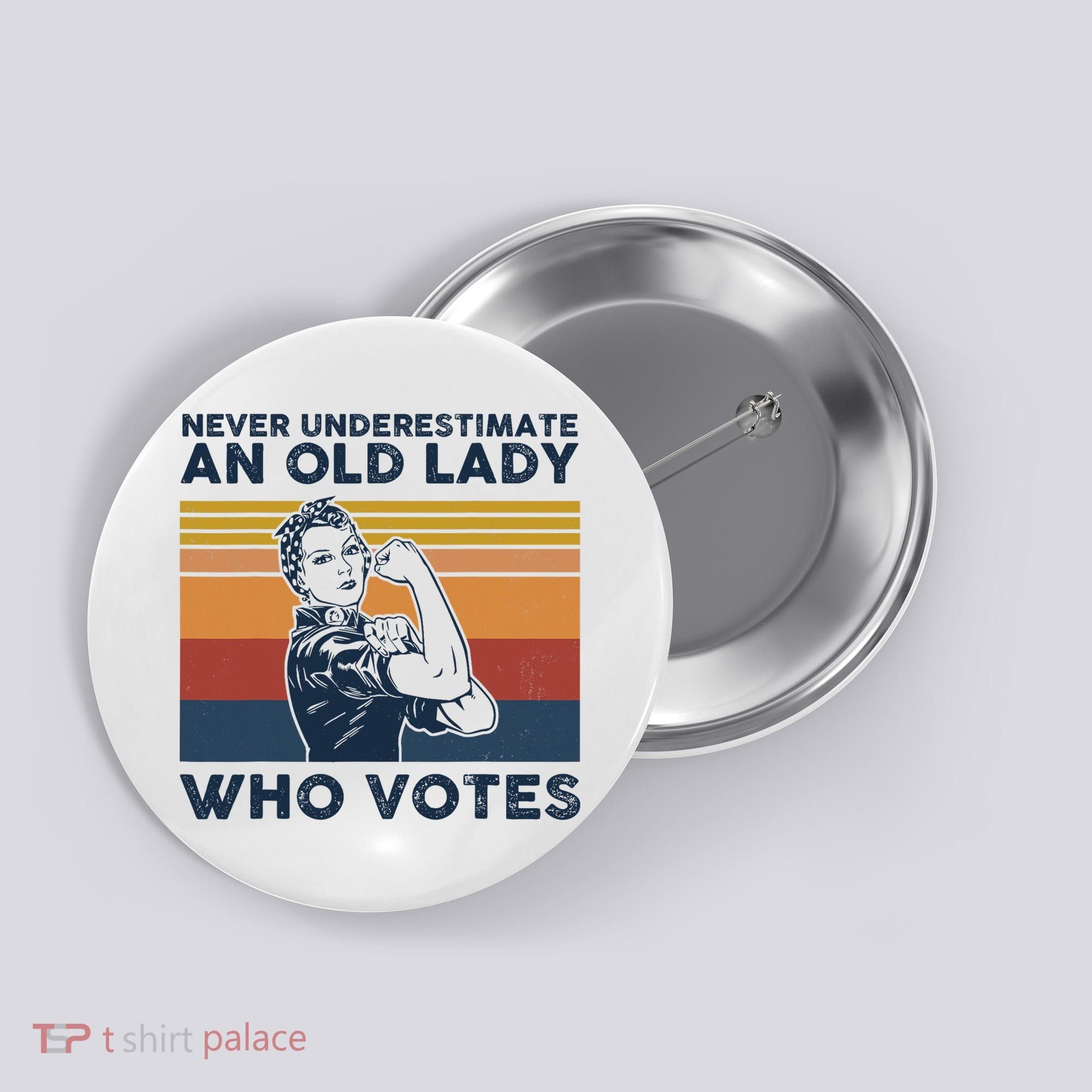 Never Underestimate An Old Lady Who Votes Feminist Button