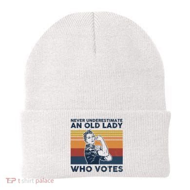 Never Underestimate An Old Lady Who Votes Feminist Beanie