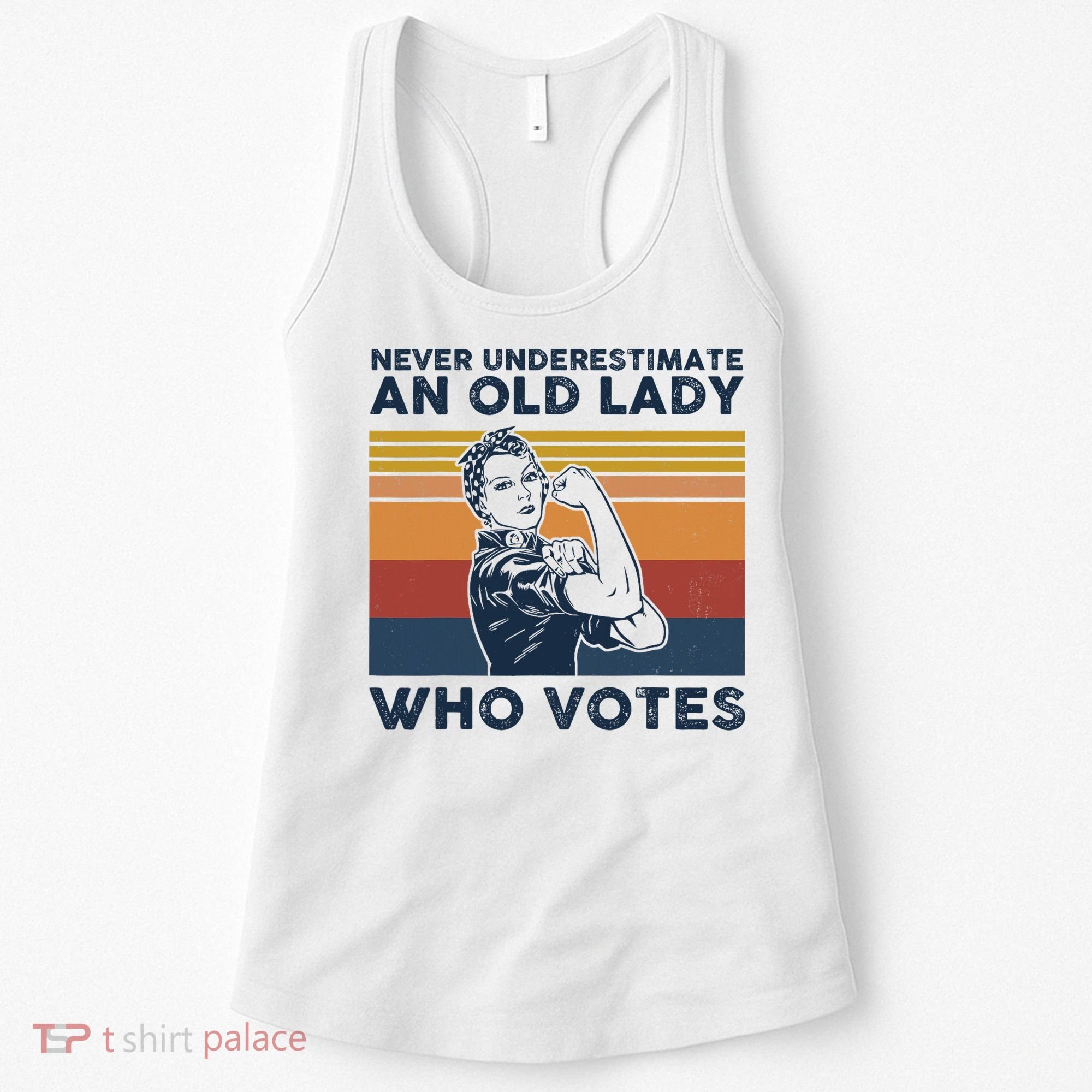 Never Underestimate An Old Lady Who Votes Feminist Women's Tank Top