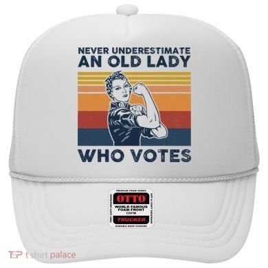 Never Underestimate An Old Lady Who Votes Feminist Hat