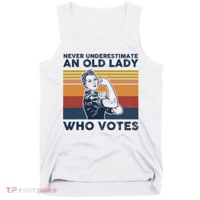 Never Underestimate An Old Lady Who Votes Feminist Tank Top