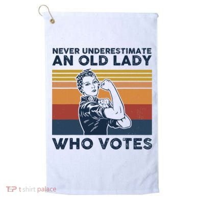 Never Underestimate An Old Lady Who Votes Feminist Golf Towel