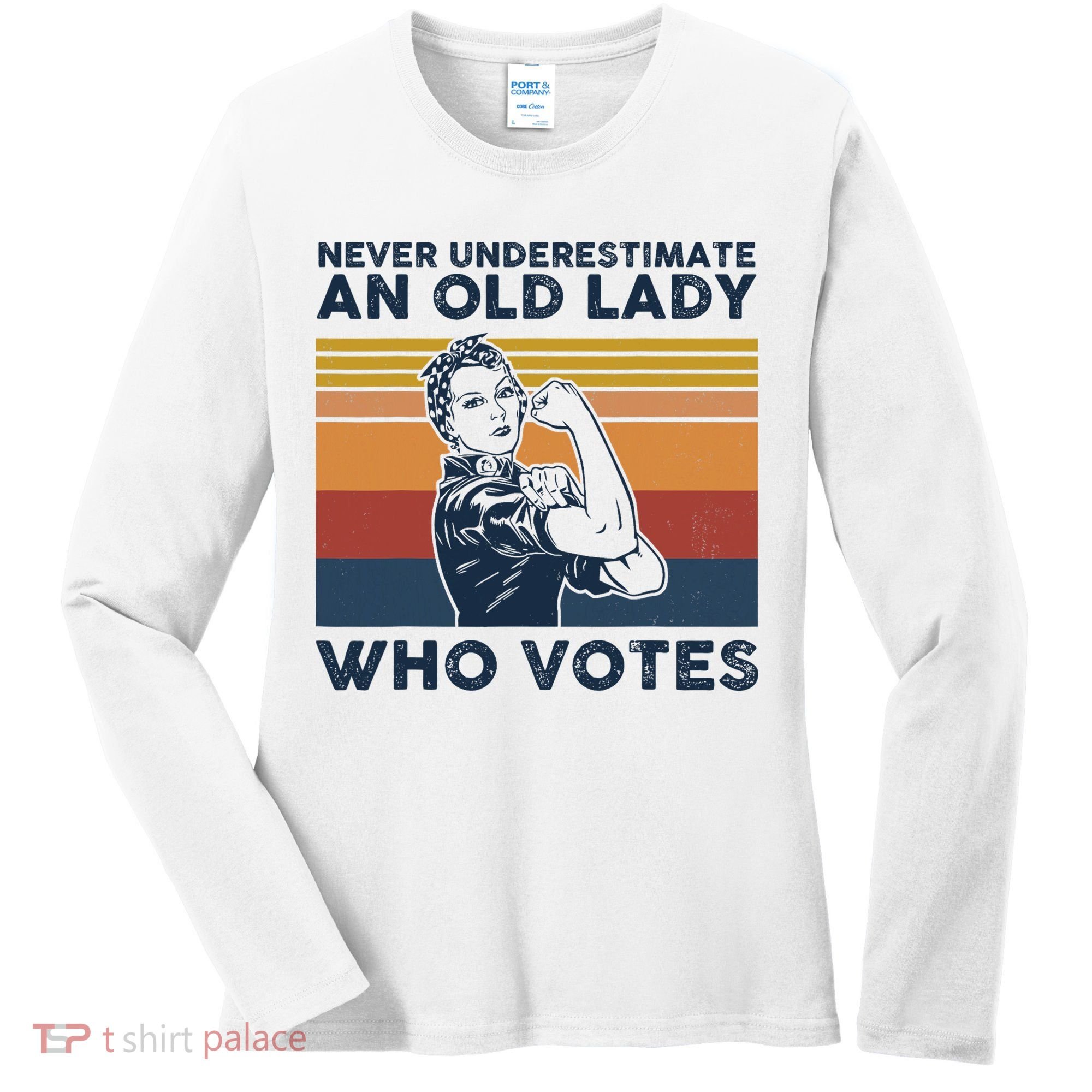 Never Underestimate An Old Lady Who Votes Feminist Women's Long Sleeve Shirt