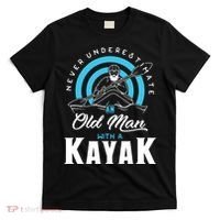 Never Underestimate An Old Man With A Kayak T-Shirt thumb 0
