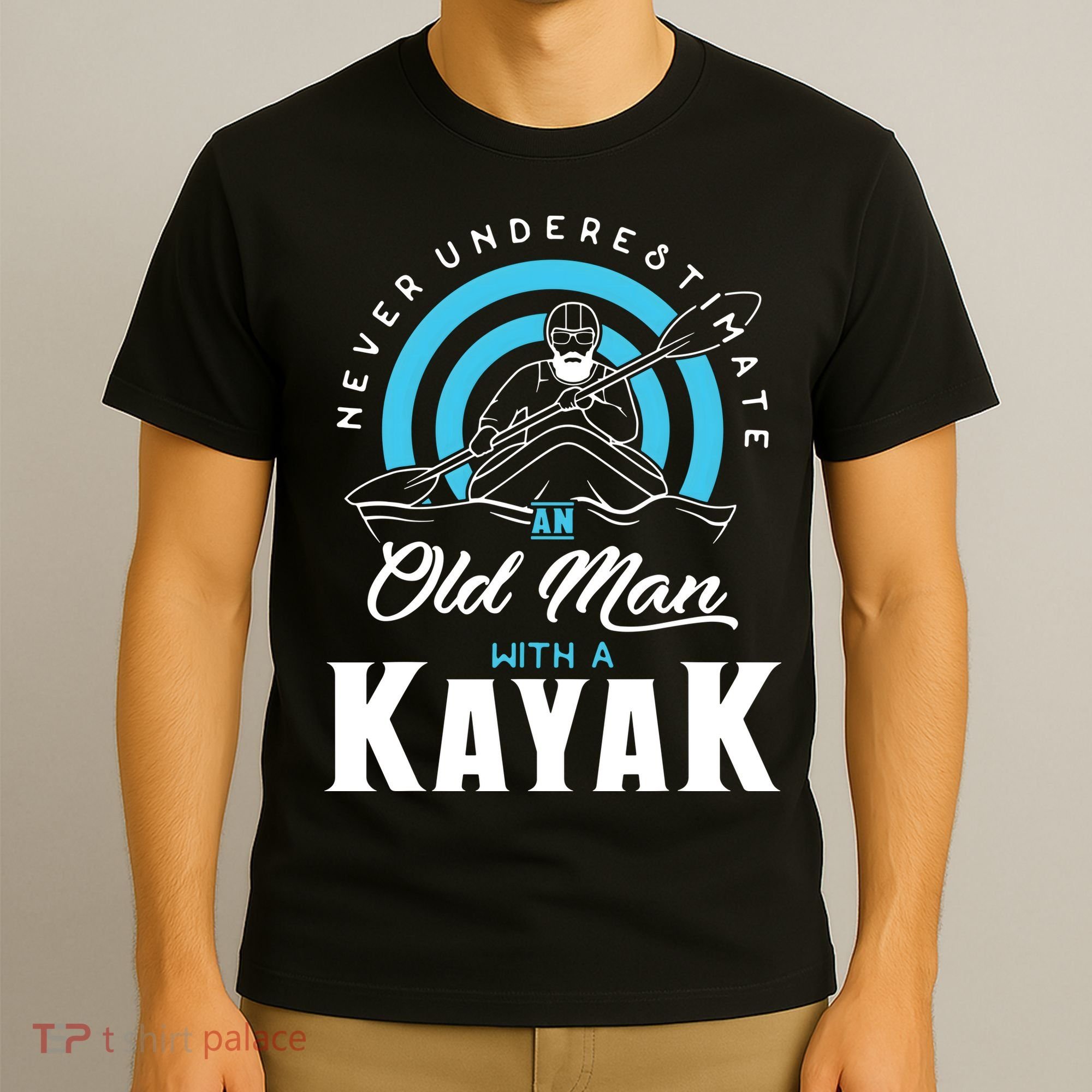 Never Underestimate An Old Man With A Kayak T-Shirt