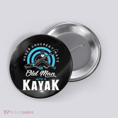 Never Underestimate An Old Man With A Kayak Button