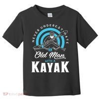 Never Underestimate An Old Man With A Kayak Toddler T-Shirt thumb 0