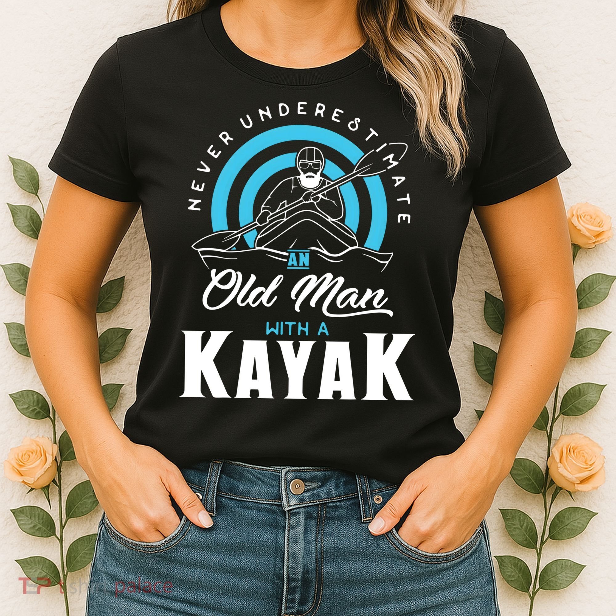 Never Underestimate An Old Man With A Kayak Women's T-Shirt