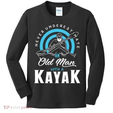 Never Underestimate An Old Man With A Kayak Kids Long Sleeve Shirt