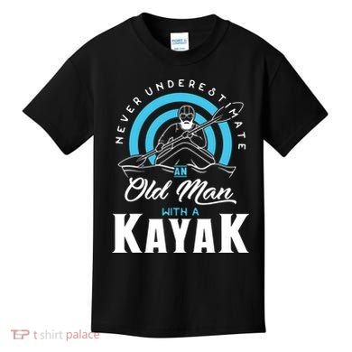 Never Underestimate An Old Man With A Kayak Kids T-Shirt