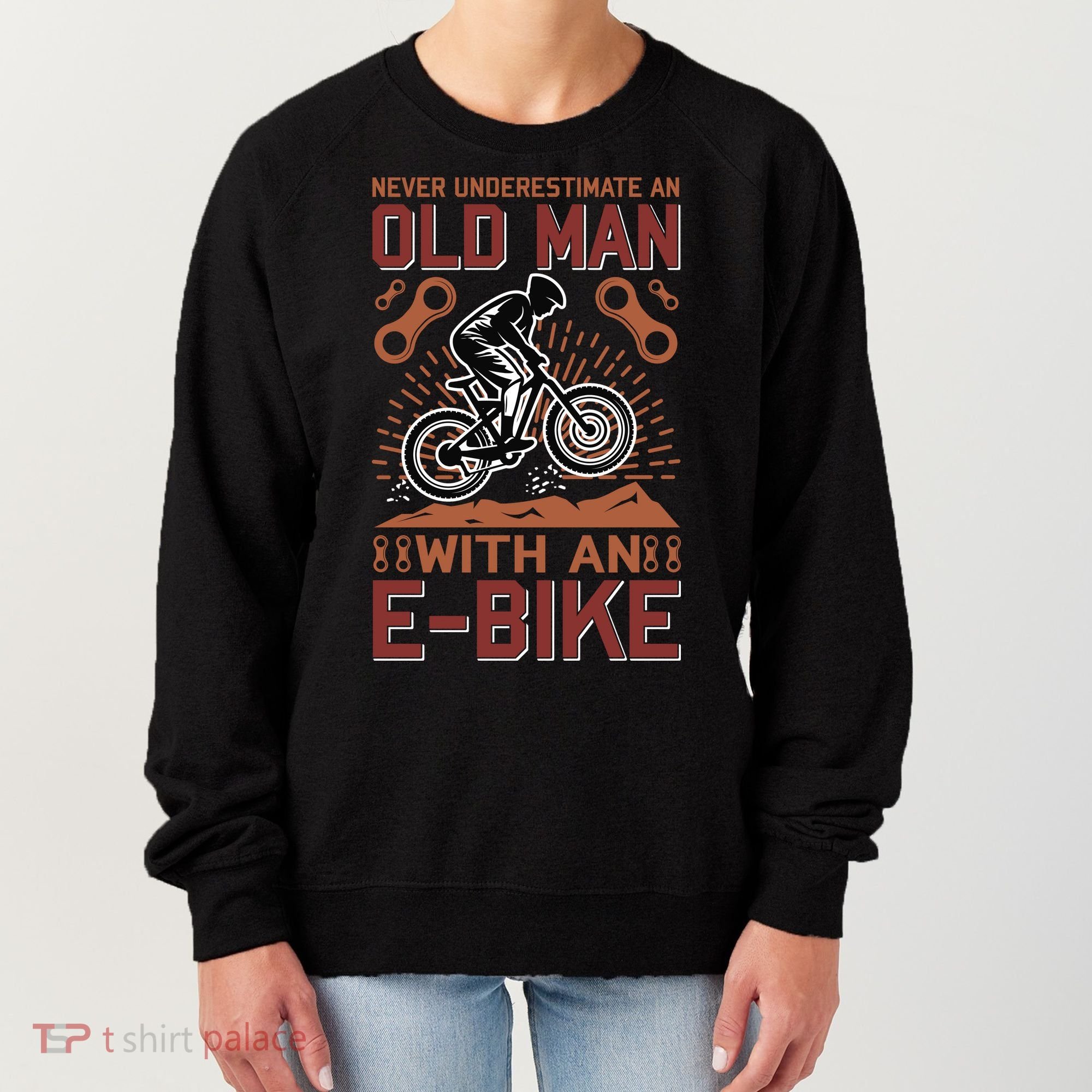 Never Underestimate An Old Man With An E Bike Women's Sweatshirt
