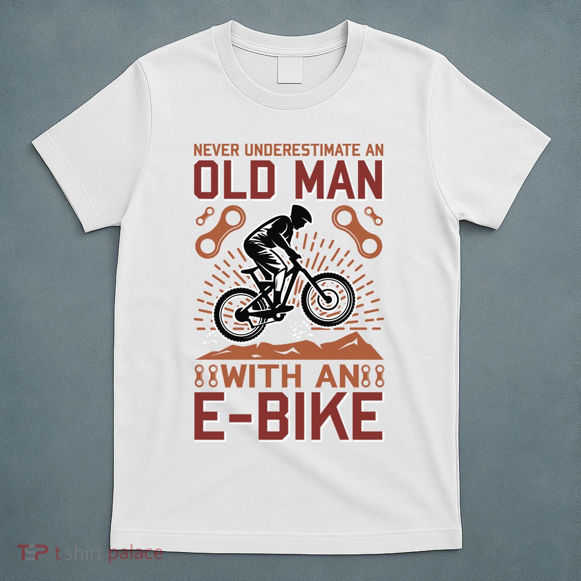 Never Underestimate An Old Man With An E Bike T-Shirt