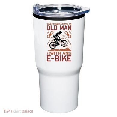 Never Underestimate An Old Man With An E Bike Tumbler