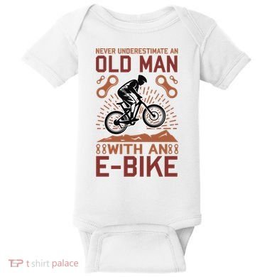 Never Underestimate An Old Man With An E Bike Baby Bodysuit