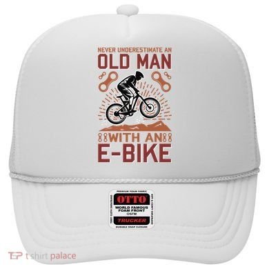 Never Underestimate An Old Man With An E Bike Hat