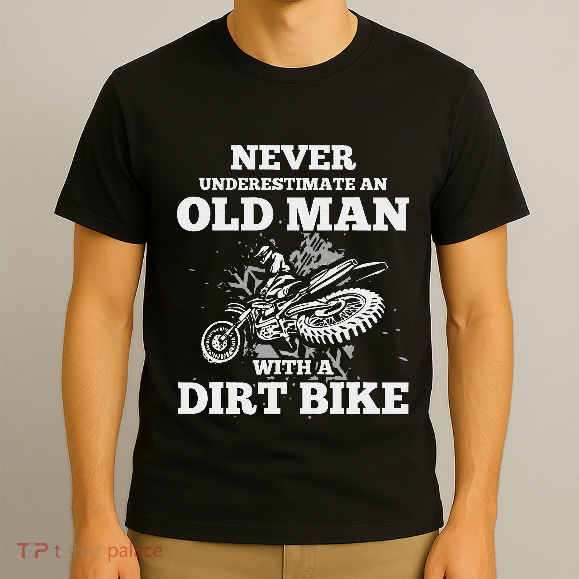 Never Underestimate An Old Man With A Dirt Bike Gif T-Shirt