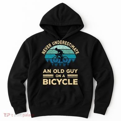 Never Underestimate An Old Guy On A Bicycle Funny Cycling Hoodie