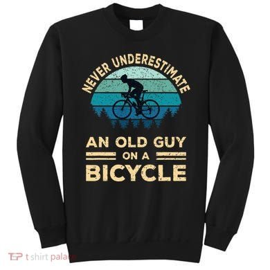 Never Underestimate An Old Guy On A Bicycle Funny Cycling Sweatshirt