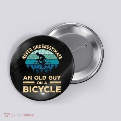 Never Underestimate An Old Guy On A Bicycle Funny Cycling Button