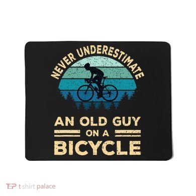 Never Underestimate An Old Guy On A Bicycle Funny Cycling Mousepad