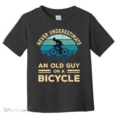 Never Underestimate An Old Guy On A Bicycle Funny Cycling Toddler T-Shirt