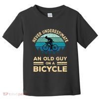 Never Underestimate An Old Guy On A Bicycle Funny Cycling Toddler T-Shirt thumb 0