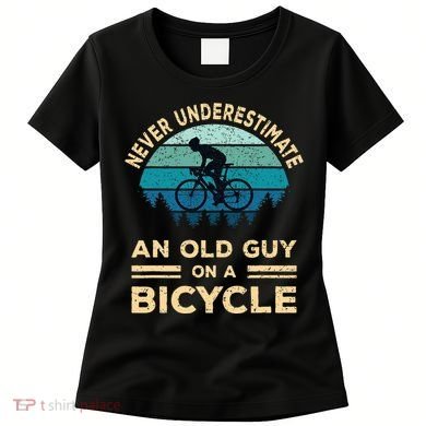 Never Underestimate An Old Guy On A Bicycle Funny Cycling Women's T-Shirt