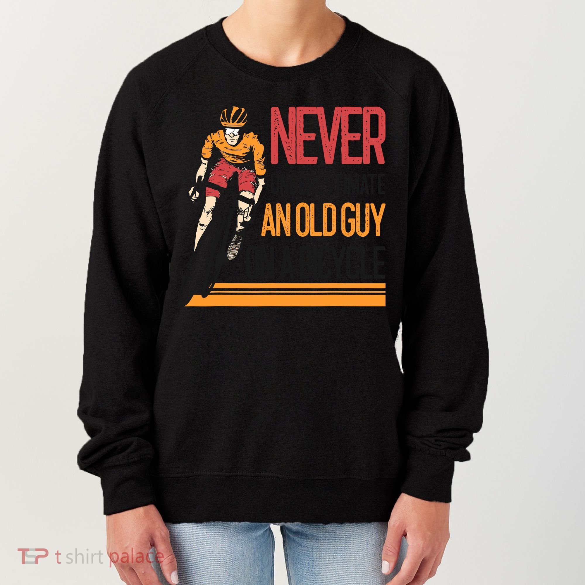 Never Underestimate An Old Guy On A Bicycle Funny Cycling Women's Sweatshirt